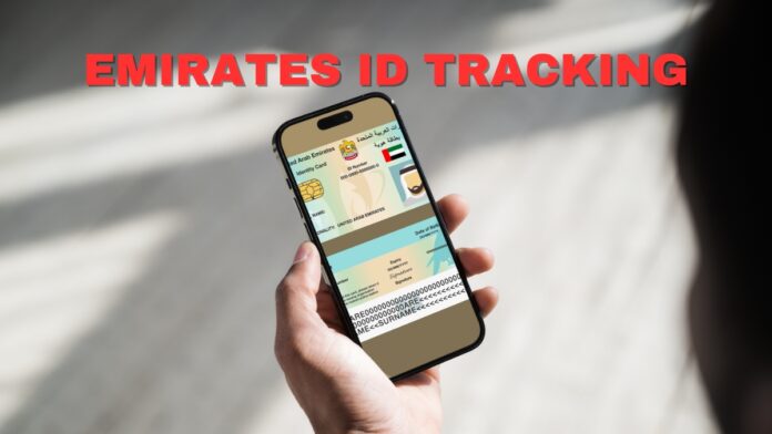 Unveiling the Seamless Experience: Emirates ID Tracking Made Effortless